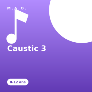 Méthode M.A.O. Enfants – Caustic 3